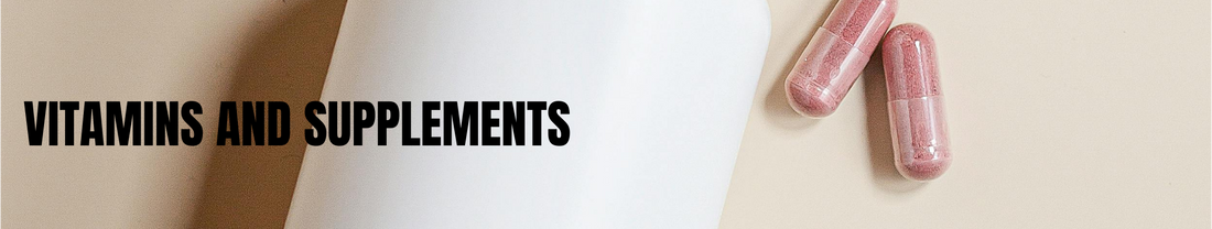 Vitamins and Supplements
